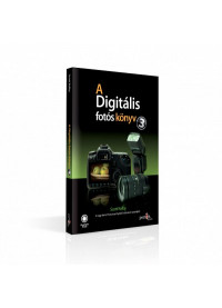 A digitális fotós könyv 3. A digitális fotós könyv 3.